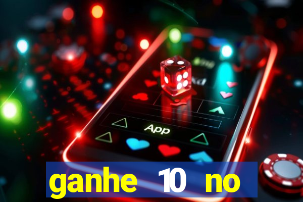 ganhe 10 no cadastro bet